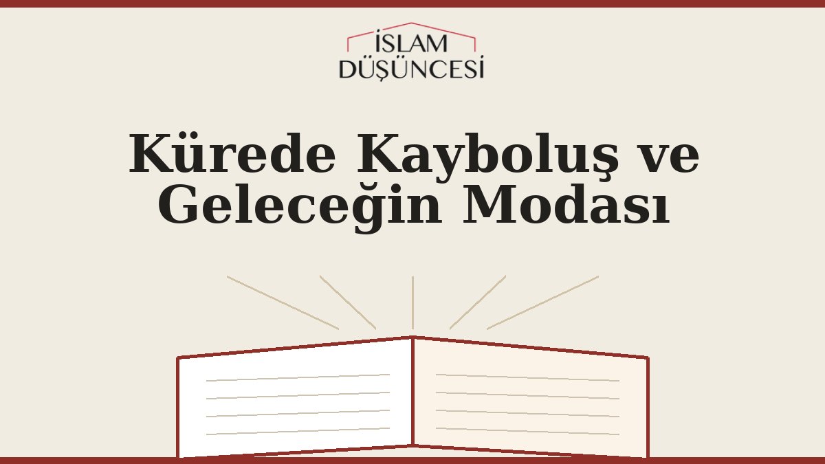 Kürede Kayboluş ve Geleceğin Modası