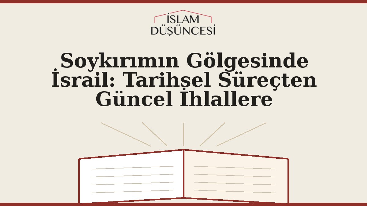 Soykırımın Gölgesinde İsrail: Tarihsel Süreçten Güncel İhlallere