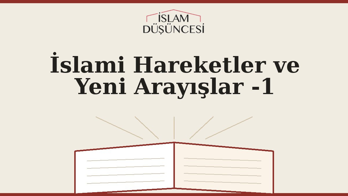 İslami Hareketler ve Yeni Arayışlar -1