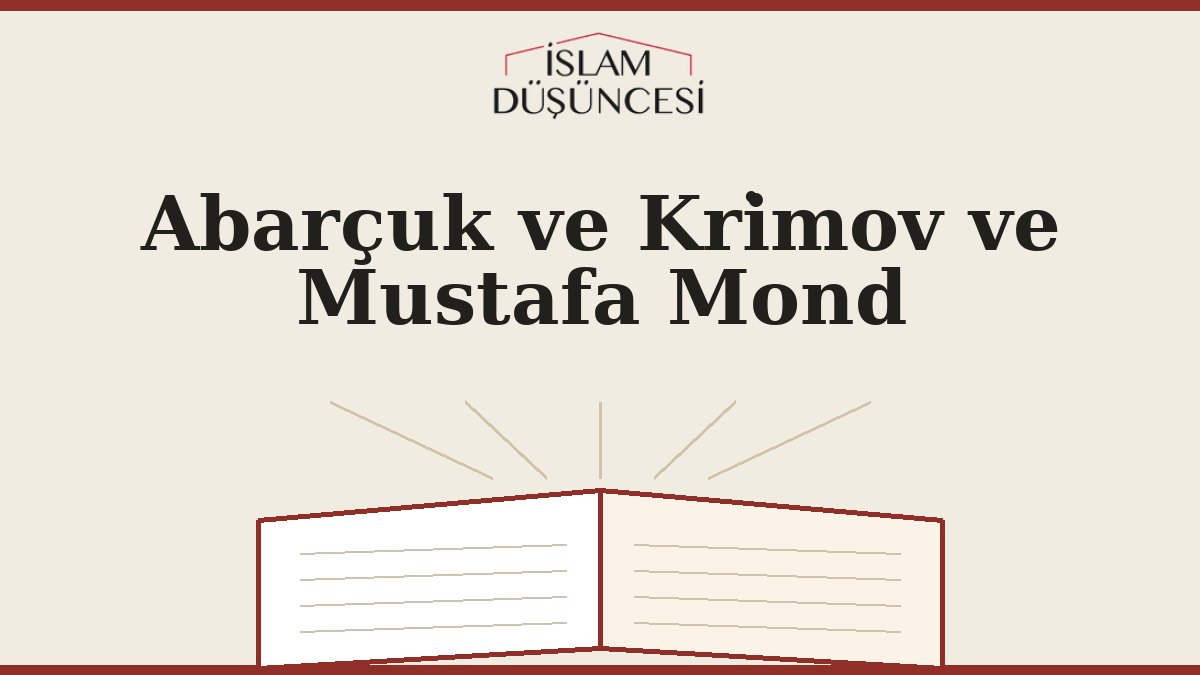 Abarçuk ve Kri̇mov ve Mustafa Mond