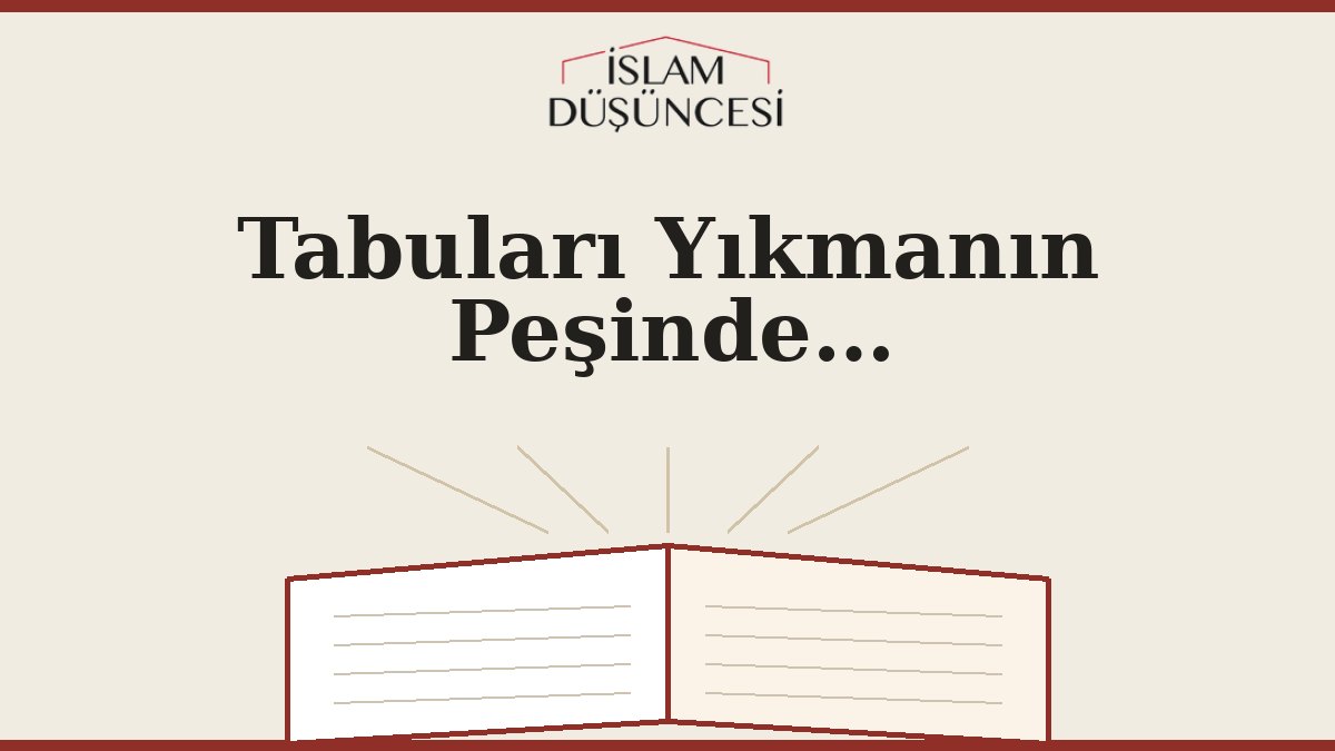 Tabuları Yıkmanın Peşinde…