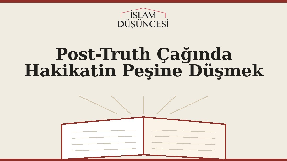 Post-Truth Çağında Hakikatin Peşine Düşmek
