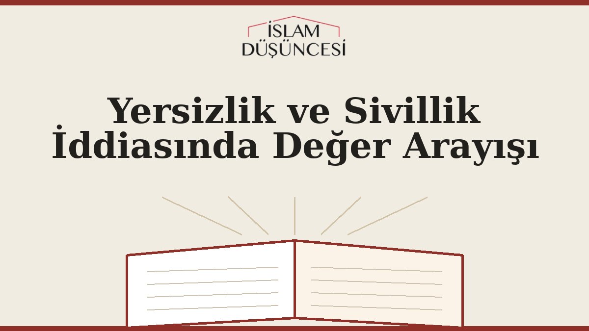 Yersizlik ve Sivillik İddiasında Değer Arayışı