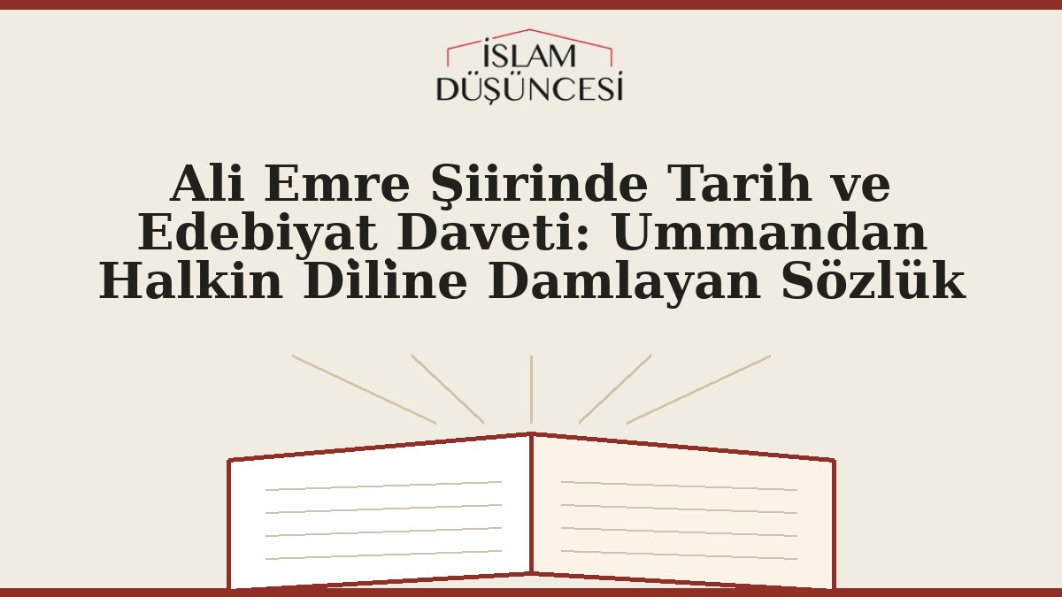 Ali Emre Şiirinde Tarih ve Edebiyat Daveti: Ummandan Halkin Di̇li̇ne Damlayan Sözlük