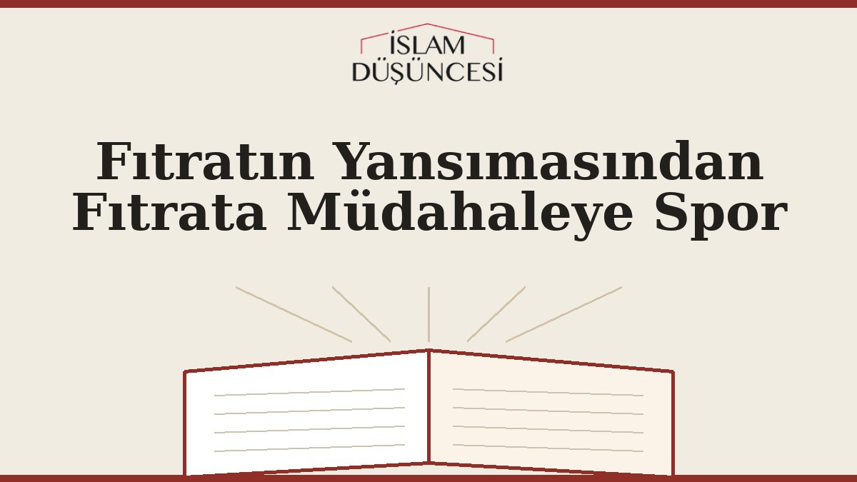 Fıtratın Yansımasından Fıtrata Müdahaleye Spor   