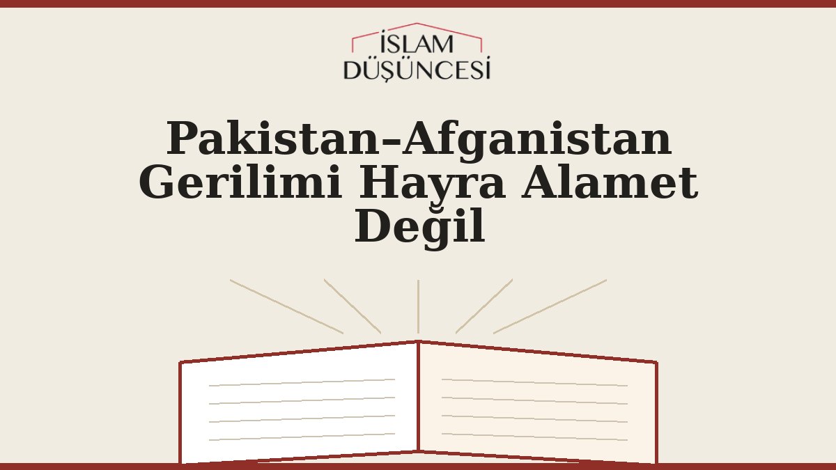 Pakistan–Afganistan Gerilimi Hayra Alamet Değil