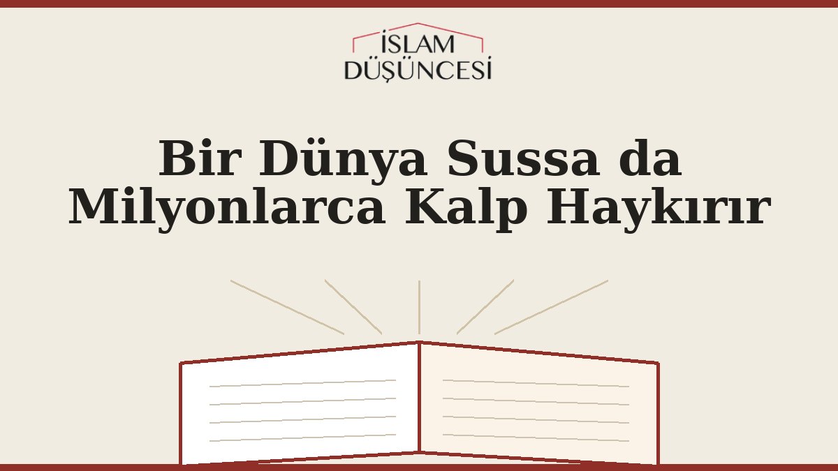 Bir Dünya Sussa da Milyonlarca Kalp Haykırır