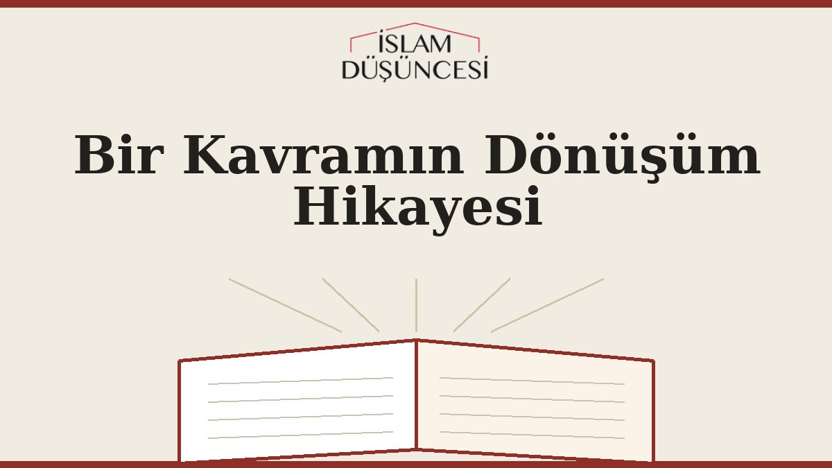 Bir Kavramın Dönüşüm Hikayesi
