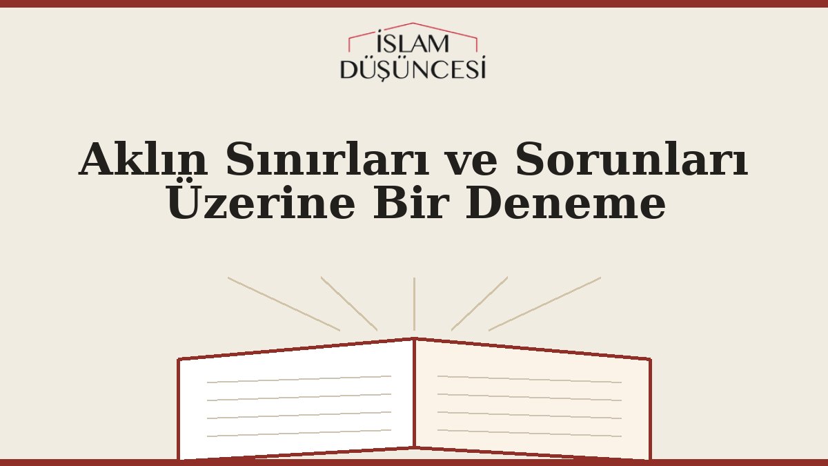 Aklın Sınırları ve Sorunları Üzerine Bir Deneme
