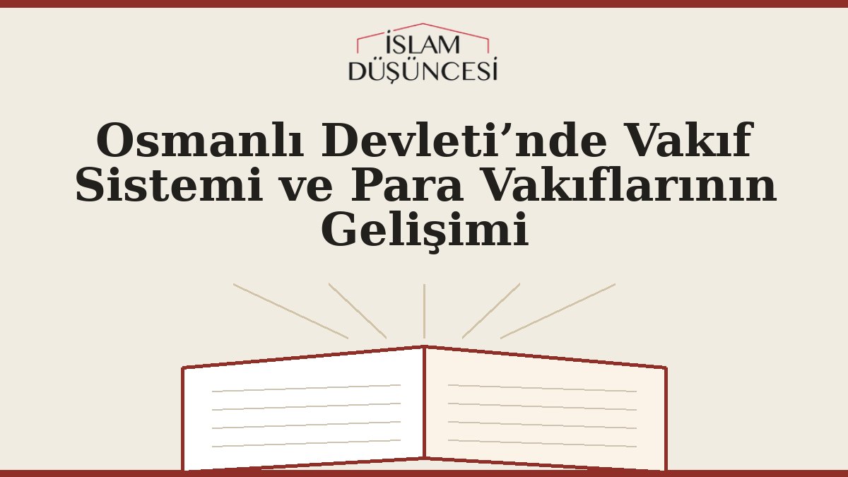 Osmanlı Devleti’nde Vakıf Sistemi ve Para Vakıflarının Gelişimi