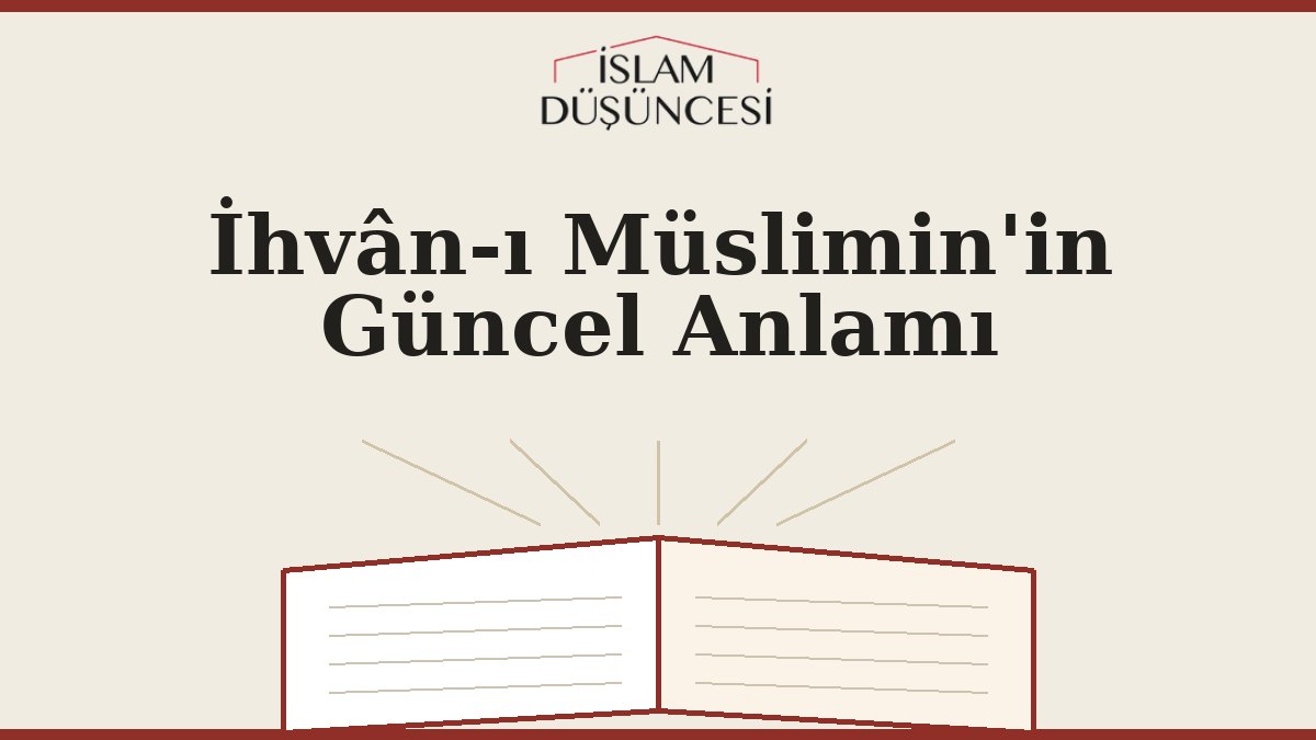 İhvân-ı Müslimin'in Güncel Anlamı