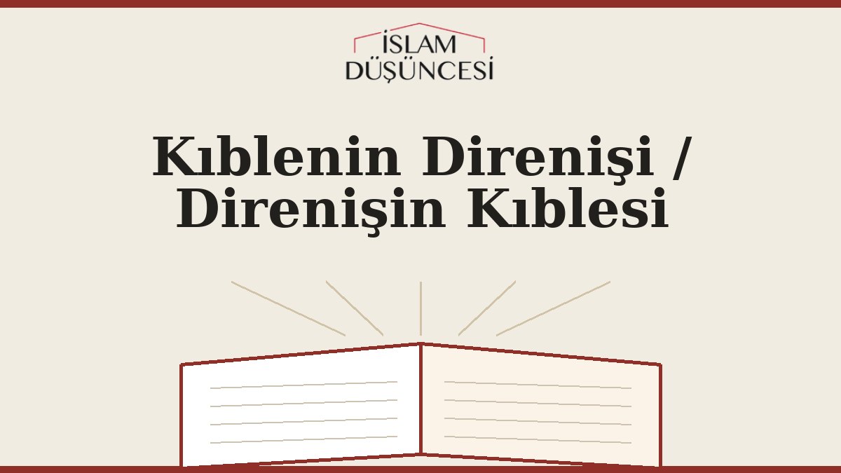 Kıblenin Direnişi / Direnişin Kıblesi