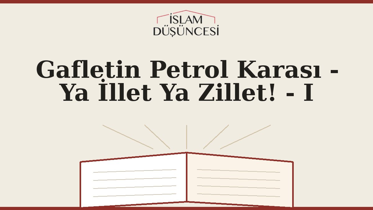 Gafletin Petrol Karası - Ya İllet Ya Zillet! - I
