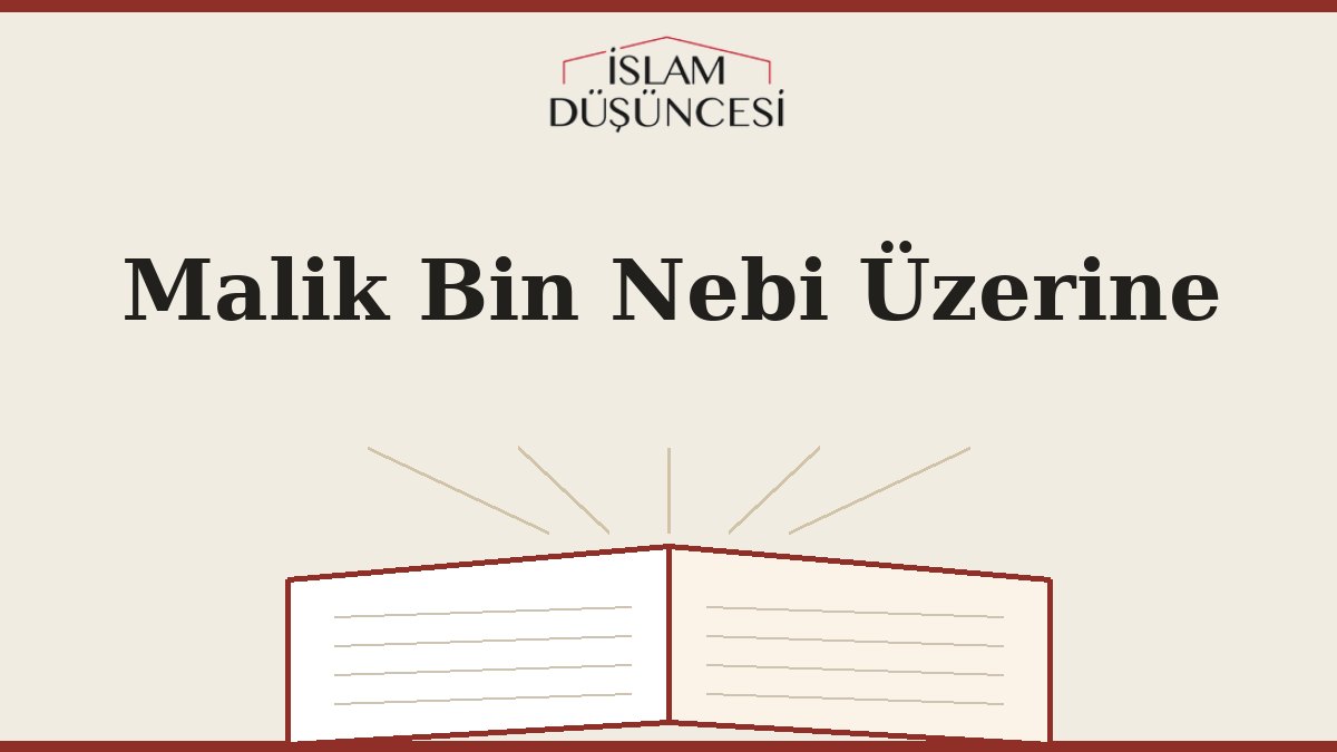 Malik Bin Nebi Üzerine