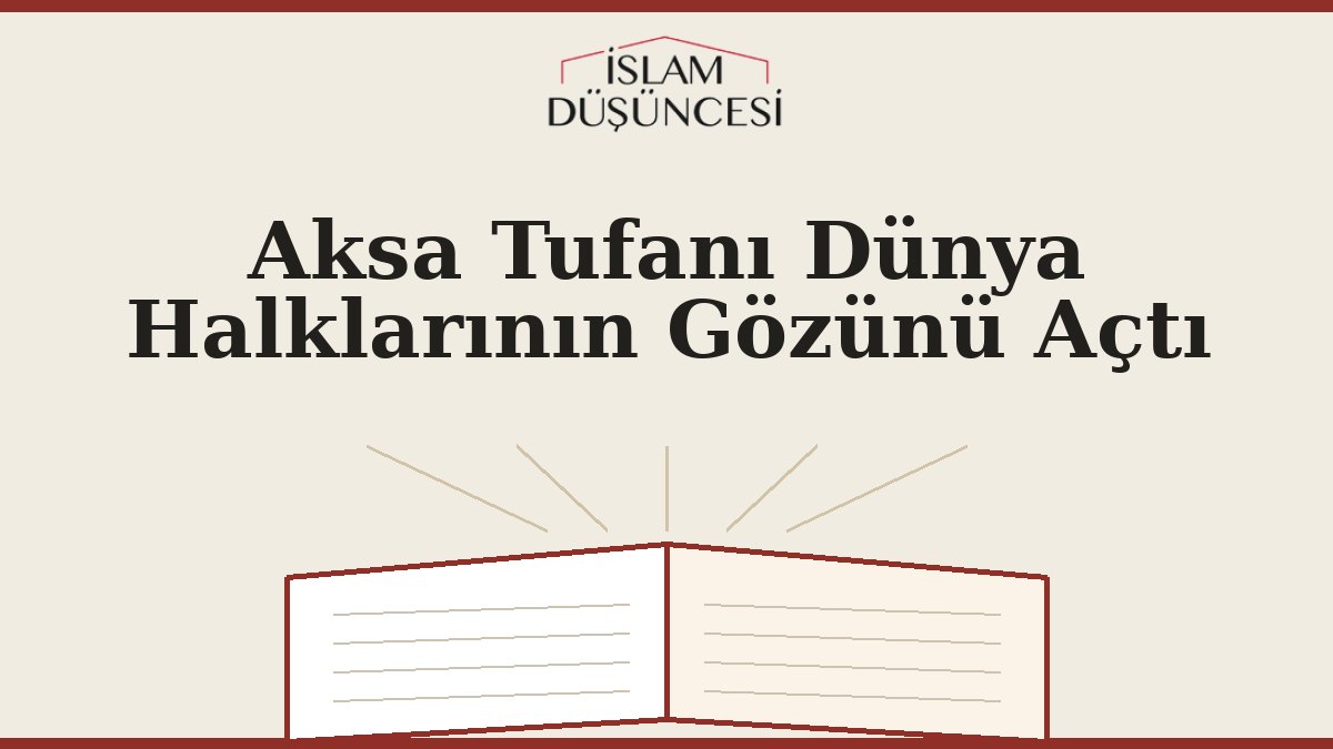 Aksa Tufanı Dünya Halklarının Gözünü Açtı