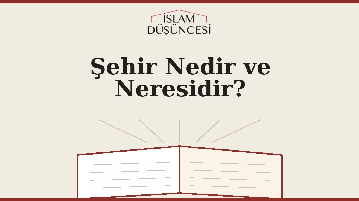Şehir Nedir ve Neresidir?