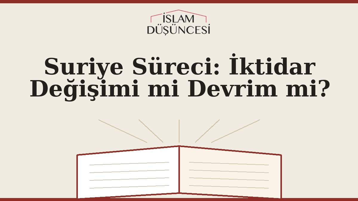 Suriye Süreci: İktidar Değişimi mi Devrim mi?