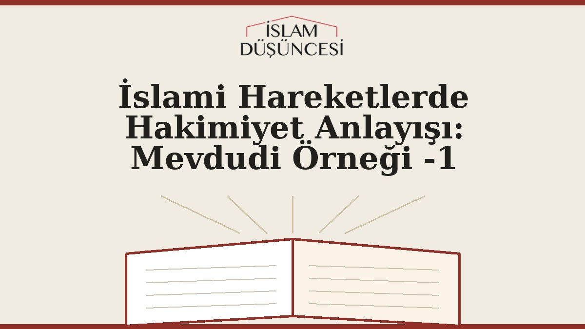 İslami Hareketlerde Hakimiyet Anlayışı: Mevdudi Örneği -1