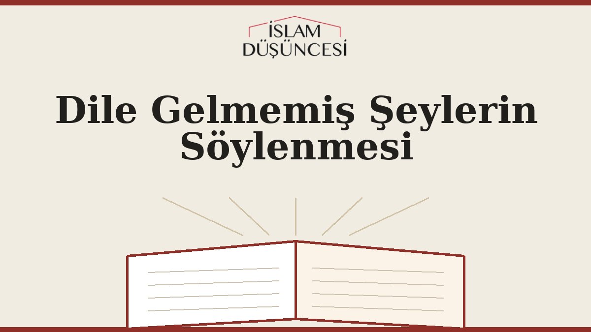 Dile Gelmemiş Şeylerin Söylenmesi