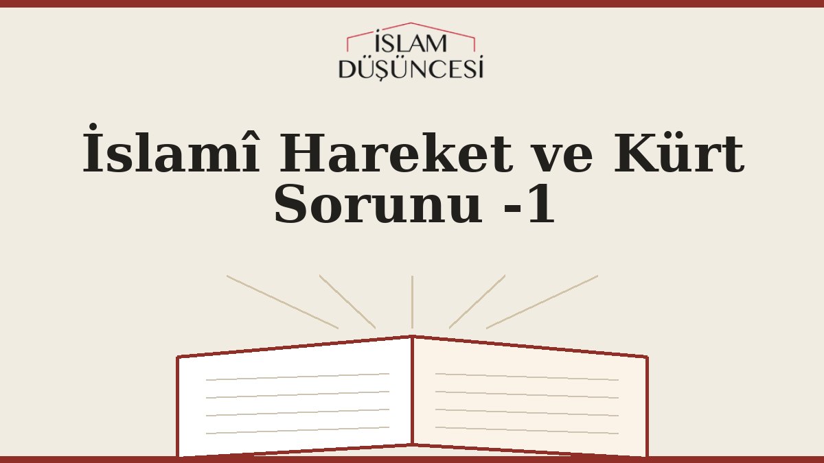 İslamî Hareket ve Kürt Sorunu -1