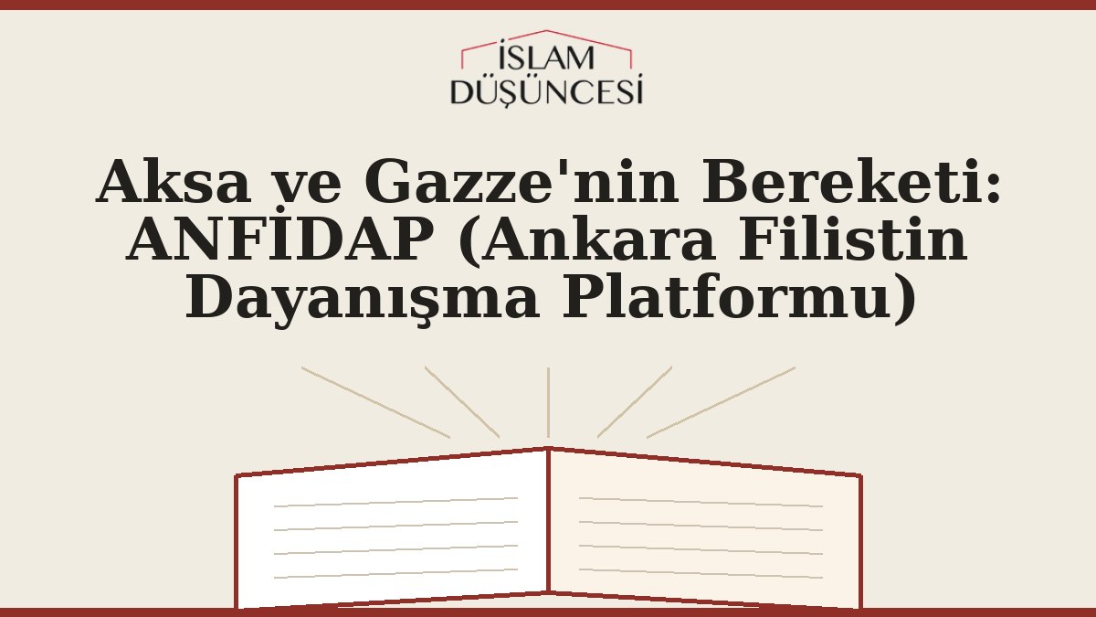 Aksa ve Gazze'nin Bereketi: ANFİDAP (Ankara Filistin Dayanışma Platformu)