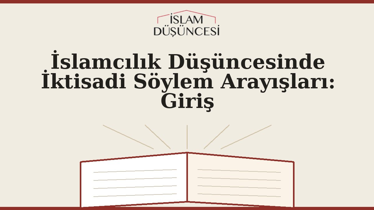 İslamcılık Düşüncesinde İktisadi Söylem Arayışları: Giriş
