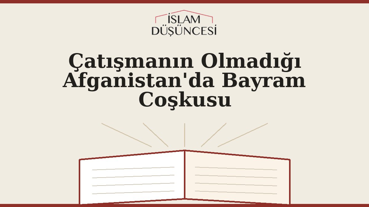 Çatışmanın Olmadığı Afganistan'da Bayram Coşkusu