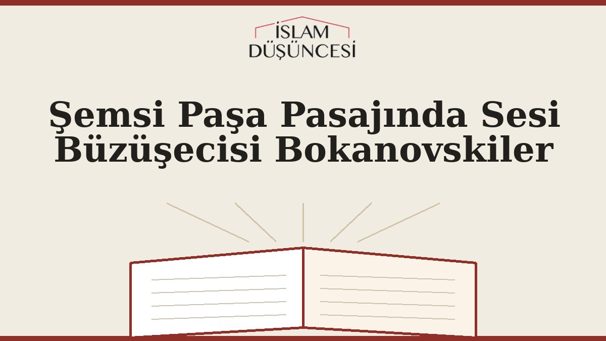 Şemsi Paşa Pasajında Sesi Büzüşecisi Bokanovskiler