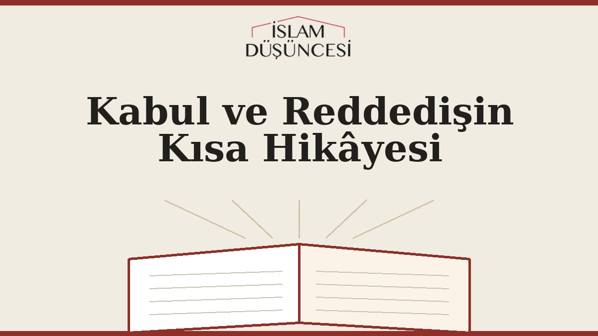 Kabul ve Reddedişin Kısa Hikâyesi