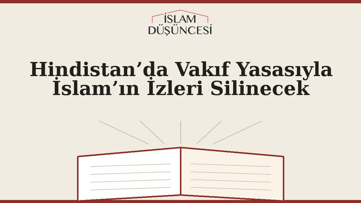 Hindistan’da Vakıf Yasasıyla İslam’ın İzleri Silinecek