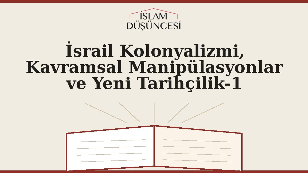İsrail Kolonyalizmi, Kavramsal Manipülasyonlar ve Yeni Tarihçilik-1