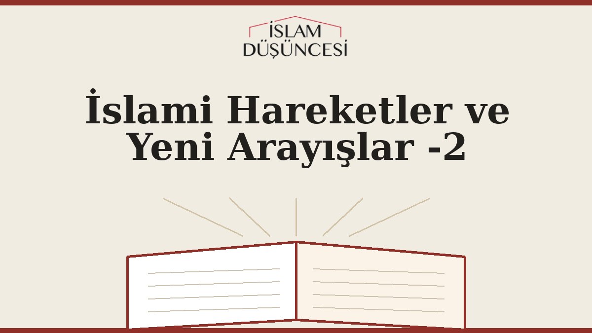 İslami Hareketler ve Yeni Arayışlar -2