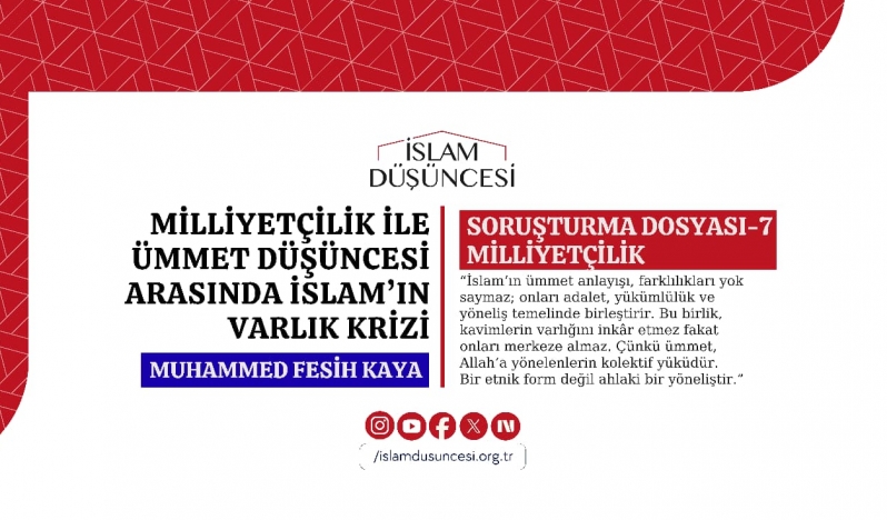 Fesih Kaya: Milliyetçilik ile Ümmet Düşüncesi Arasında İslam’ın Varlık Krizi