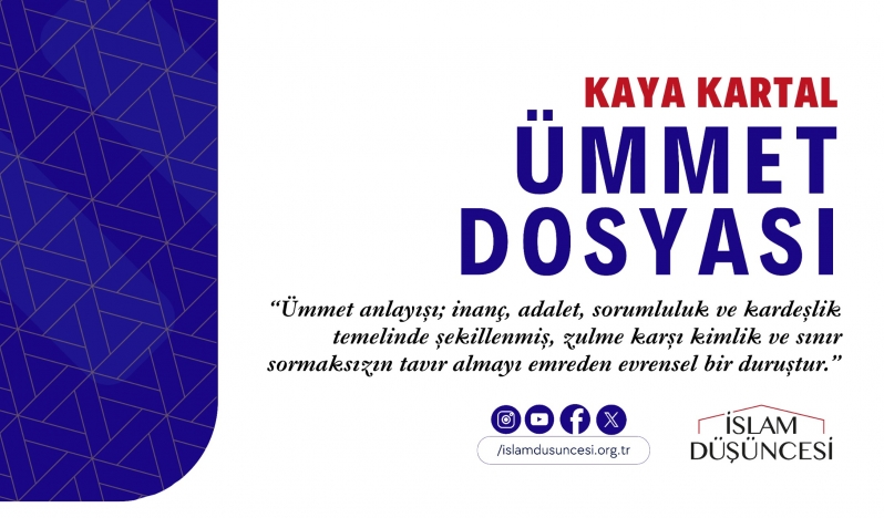 Kaya Kartal: Ümmet anlayışı zulme karşı kimlik ve sınır sormaksızın tavır almayı emreden evrensel bir duruştur