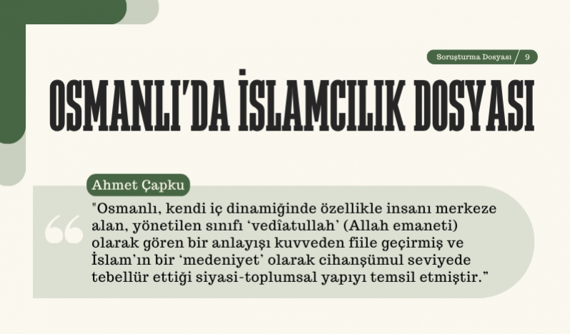 Prof. Dr. Ahmet Çapku: Osmanlı, insanı merkeze alan, yönetilen sınıfı Allah