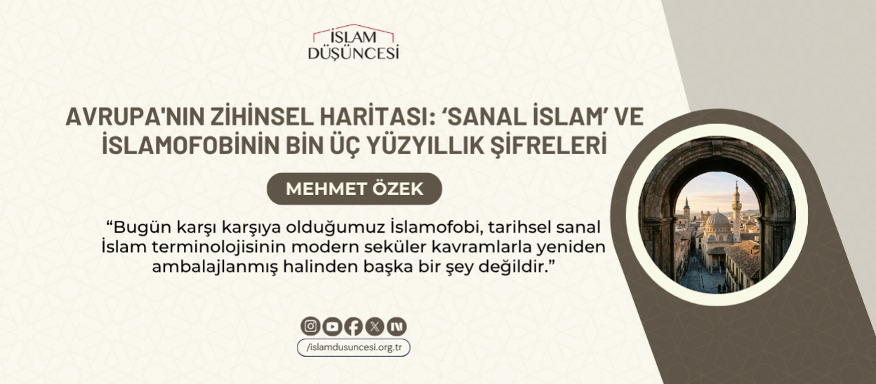 Avrupa'nın Zihinsel Haritası: ‘Sanal İslam’ ve İslamofobinin Bin Üç Yüzyıllık Şifreleri