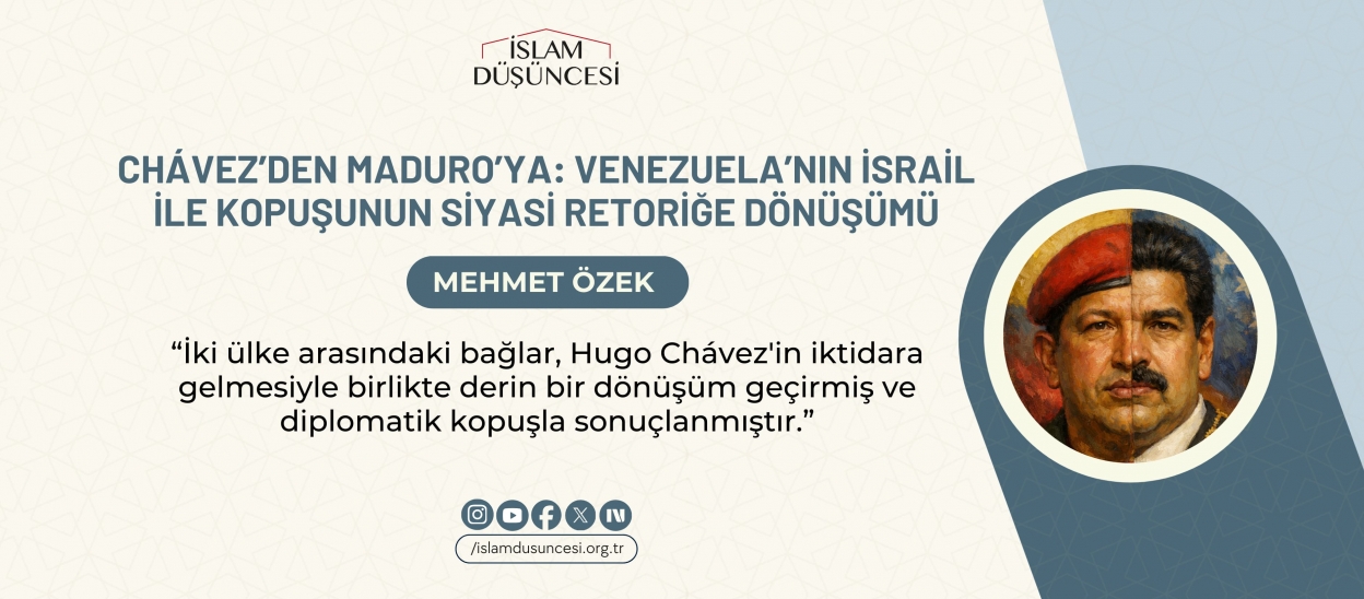 Chávez’den Maduro’ya: Venezuela’nın İsrail ile Kopuşunun Siyasi Retoriğe Dönüşümü