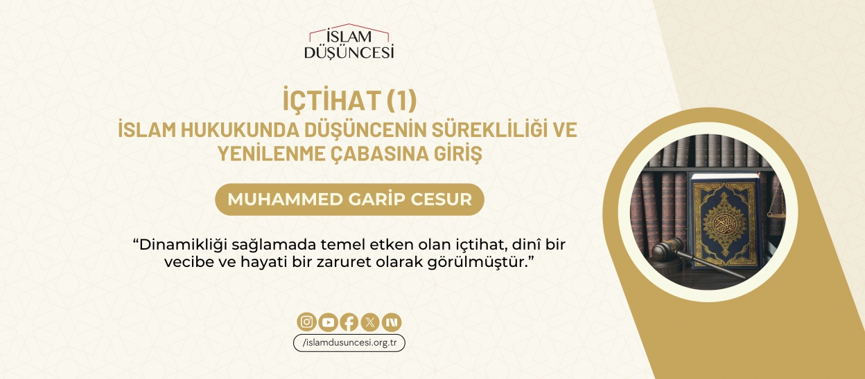 İçtihat (1) İslam Hukukunda Düşüncenin Sürekliliği ve Yenilenme Çabasına Giriş