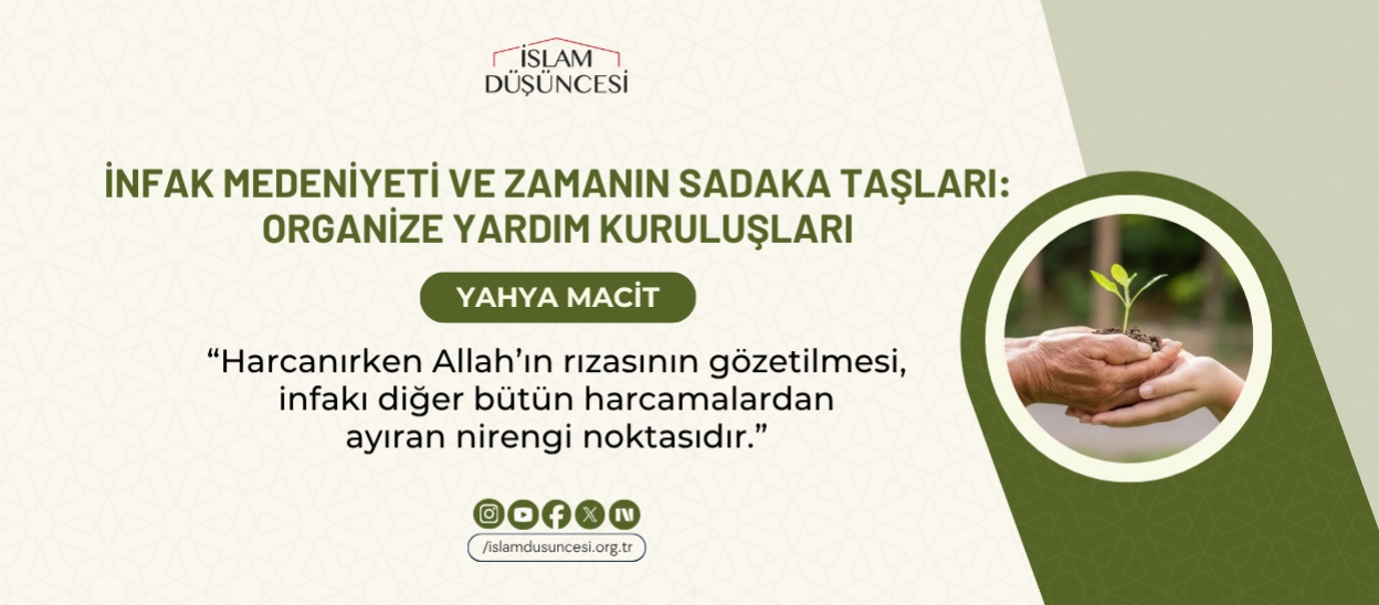 İnfak Medeniyeti ve Zamanın Sadaka Taşları: Organize Yardım Kuruluşları
