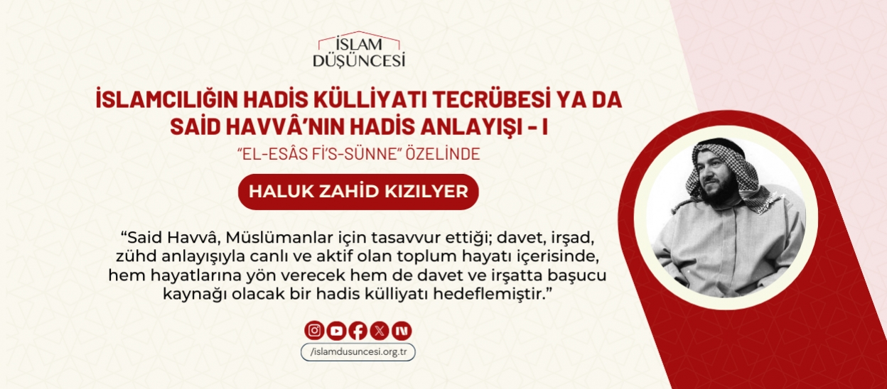 İslamcılığın Hadis Külliyatı Tecrübesi Ya da Said Havvâ’nın Hadis Anlayışı-I  “el-Esâs fi’s-Sünne” Özelinde