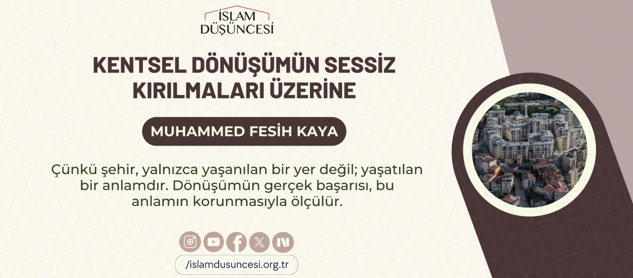 Kentsel Dönüşümün Sessiz Kırılmaları Üzerine