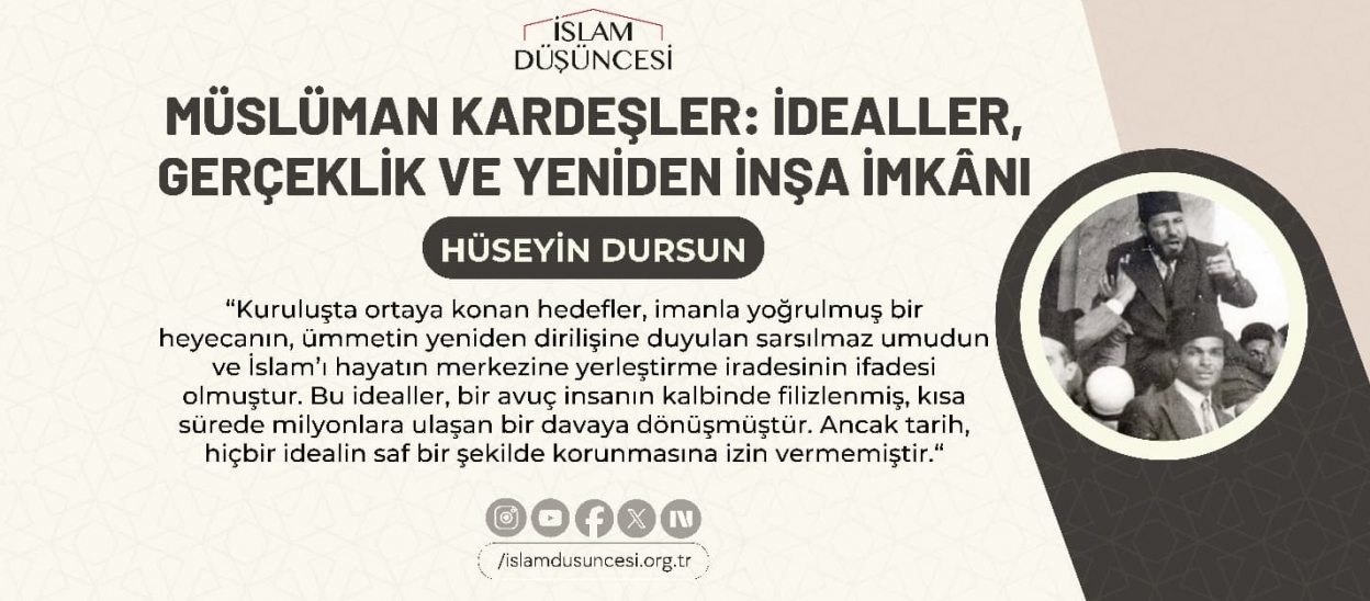 Müslüman Kardeşler: İdealler, Gerçeklik ve Yeniden İnşa İmkânı