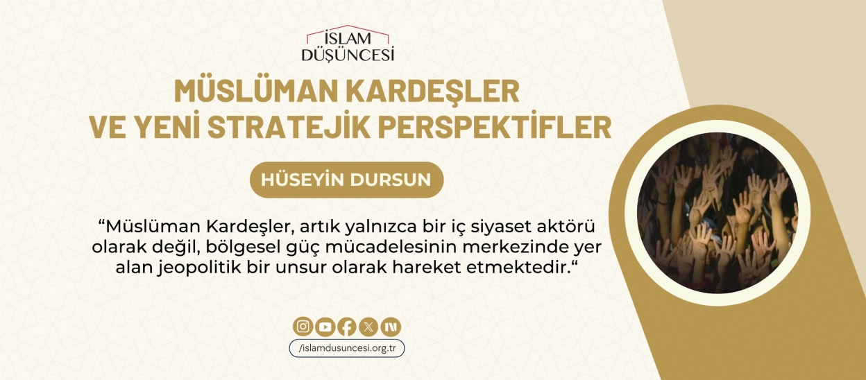 MÜSLÜMAN KARDEŞLER VE YENİ STRATEJİK PERSPEKTİFLER