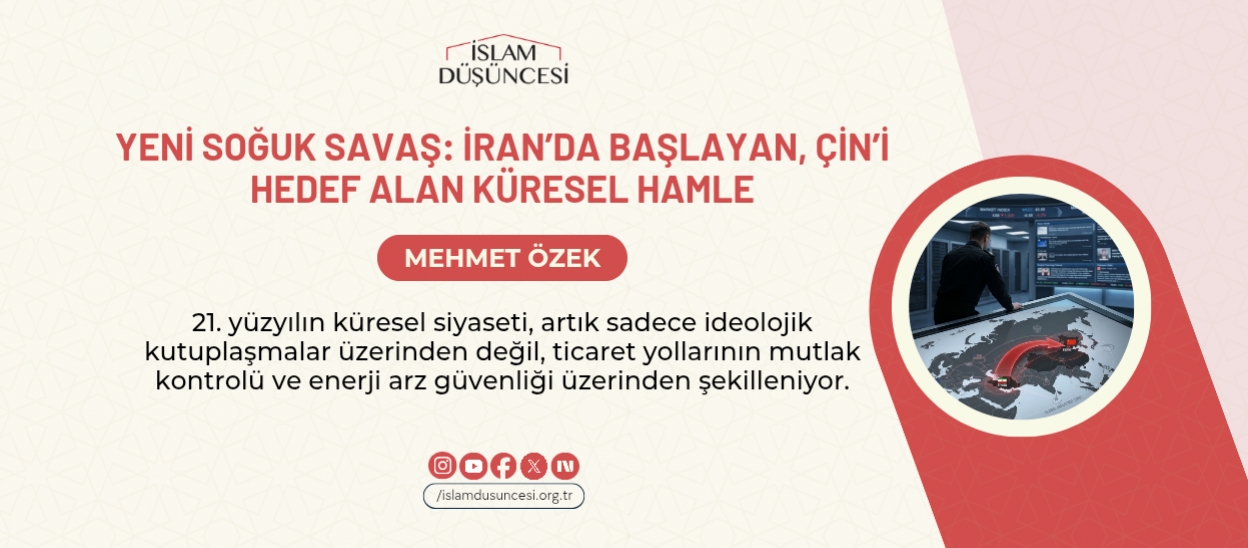 Yeni Soğuk Savaş: İran’da Başlayan, Çin’i Hedef Alan Küresel Hamle