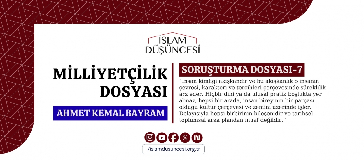 Ahmet Kemal Bayram: Milliyetçilik dinlerin kollektif kimliğini oluşturan ‘ümmet’e alternatif olarak gündeme gelmiştir
