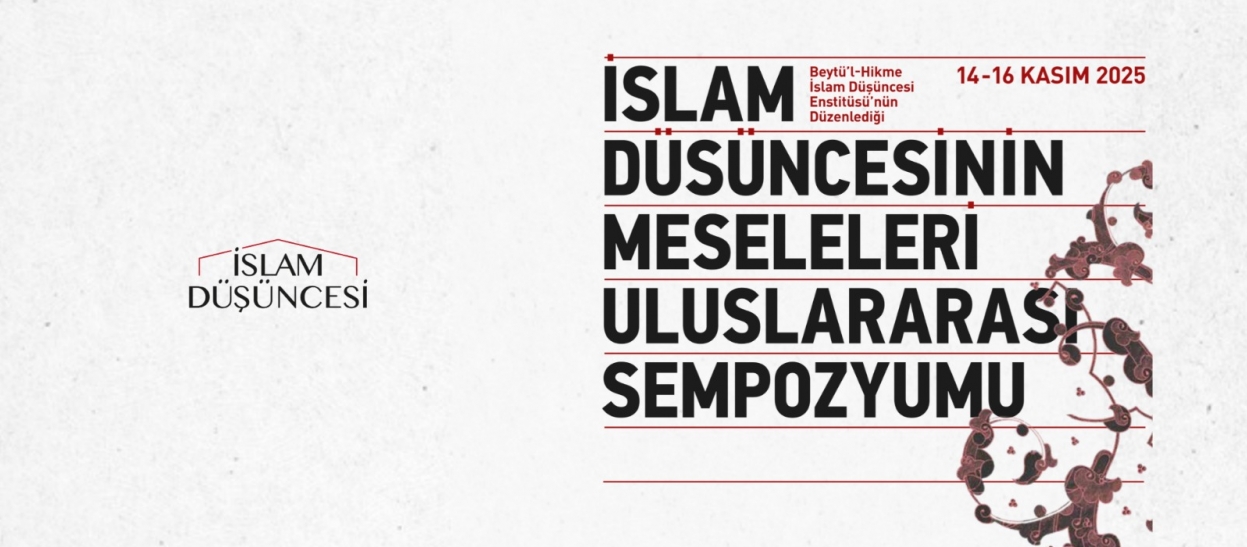Beytül Hikme İslam Düşüncesi Enstitüsü Uluslararası İslam Düşüncesi Sempozyumu Gerçekleştirdi