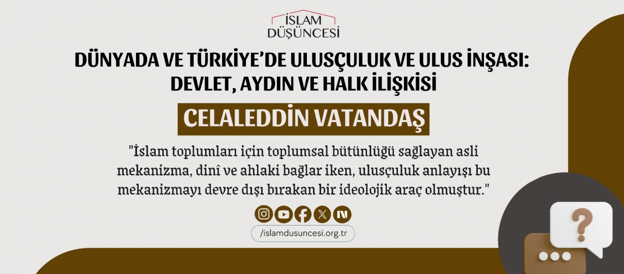 Celaleddin Vatandaş: Dünyada ve Türkiye'de Ulusçuluk ve Ulus İnşası: Devlet, Aydın ve Halk İlişkisi