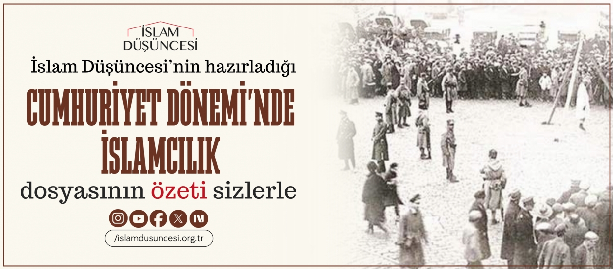 Cumhuriyet Dönemi'nde İslamcılık Dosyasının Özeti Sizlerle!