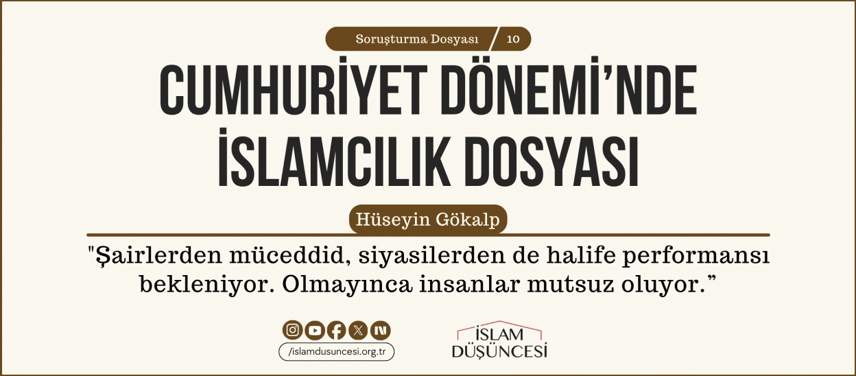 Hüseyin Gökalp: Şairlerden müceddid, siyasilerden de halife performansı bekleniyor. Olmayınca insanlar mutsuz oluyor.