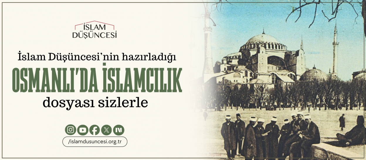 İslam Düşüncesi Sitesi Nisan ayında "Osmanlı'da İslamcılık" dosyasıyla sizlerle!